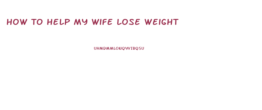 How To Help My Wife Lose Weight