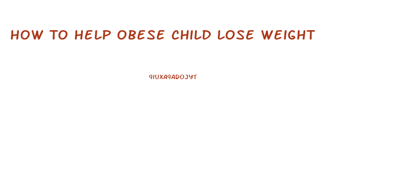 How To Help Obese Child Lose Weight