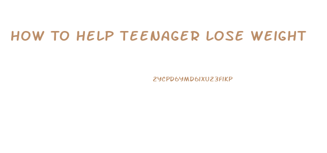 How To Help Teenager Lose Weight