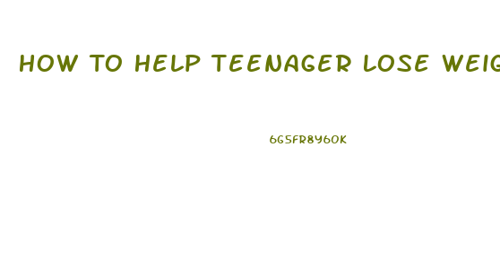 How To Help Teenager Lose Weight