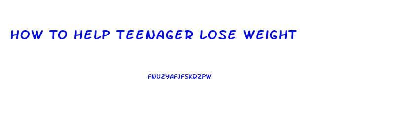 How To Help Teenager Lose Weight