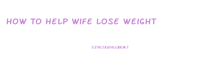 How To Help Wife Lose Weight