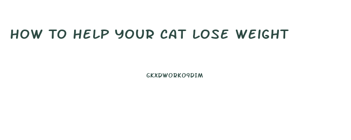 How To Help Your Cat Lose Weight