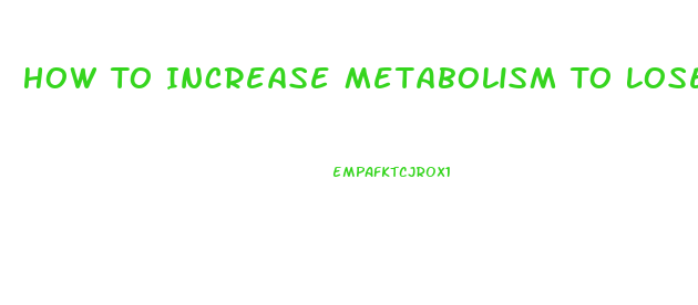 How To Increase Metabolism To Lose Weight