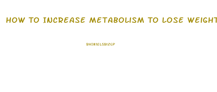 How To Increase Metabolism To Lose Weight