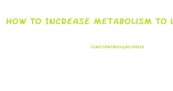 How To Increase Metabolism To Lose Weight