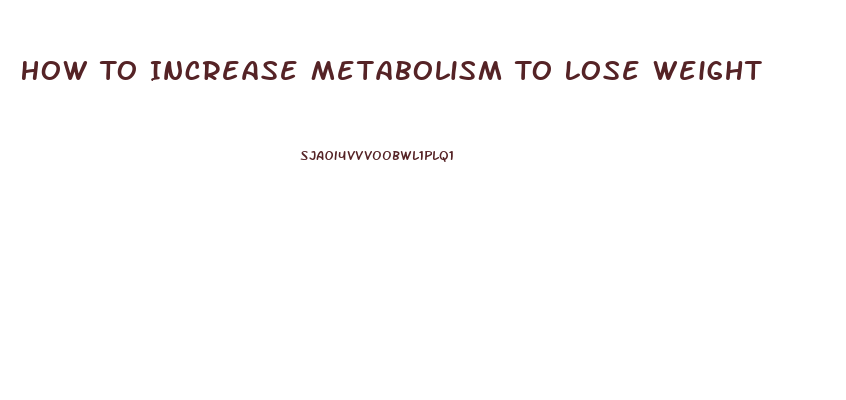 How To Increase Metabolism To Lose Weight