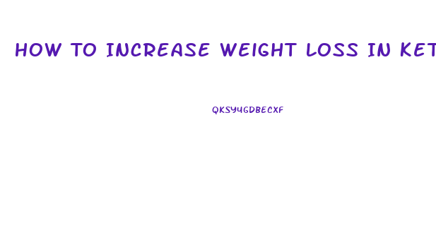 How To Increase Weight Loss In Keto Diet