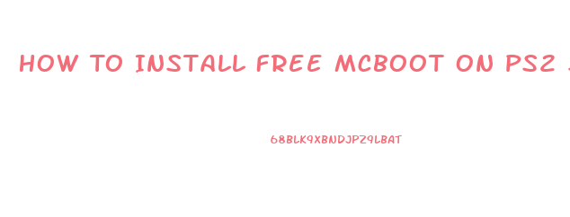 How To Install Free Mcboot On Ps2 Slim