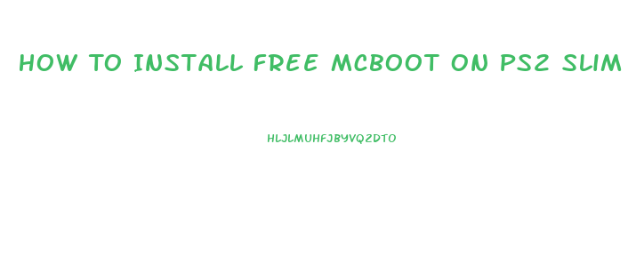 How To Install Free Mcboot On Ps2 Slim