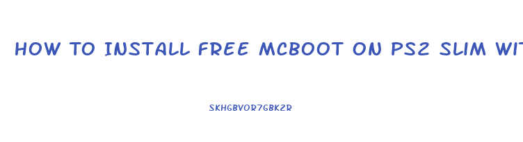 How To Install Free Mcboot On Ps2 Slim With Usb