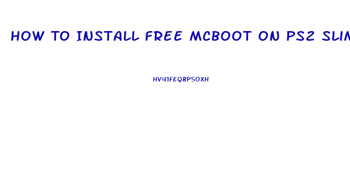 How To Install Free Mcboot On Ps2 Slim Without Swap Magic