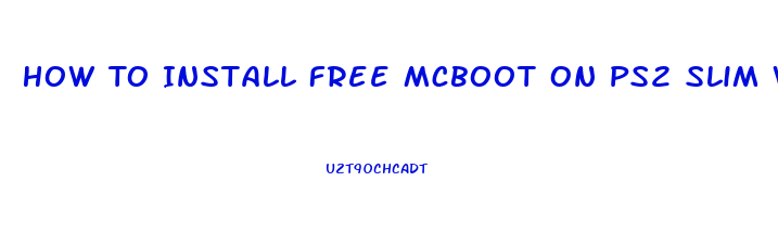 How To Install Free Mcboot On Ps2 Slim Without Swap Magic