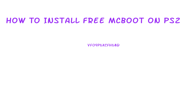 How To Install Free Mcboot On Ps2 Slim Without Swap Magic