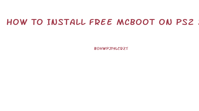 How To Install Free Mcboot On Ps2 Slim