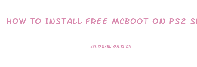 How To Install Free Mcboot On Ps2 Slim