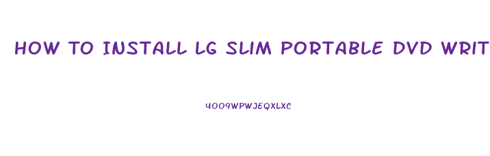 How To Install Lg Slim Portable Dvd Writer On Mac