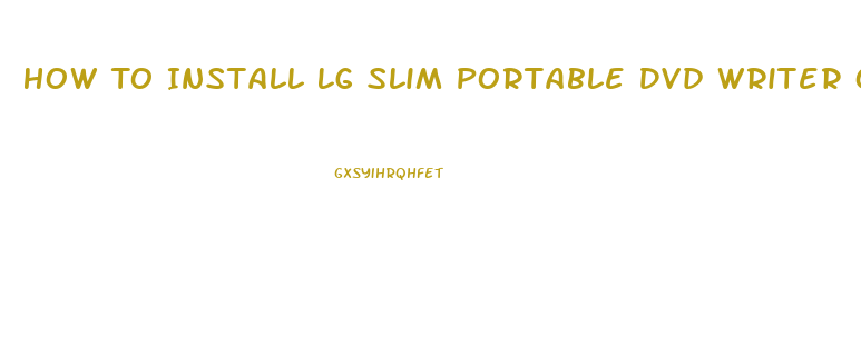 How To Install Lg Slim Portable Dvd Writer On Mac