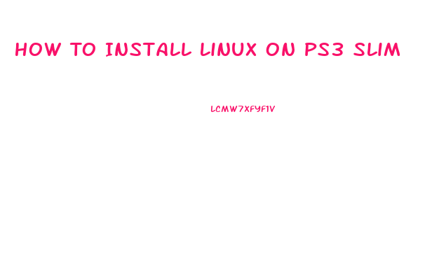 How To Install Linux On Ps3 Slim