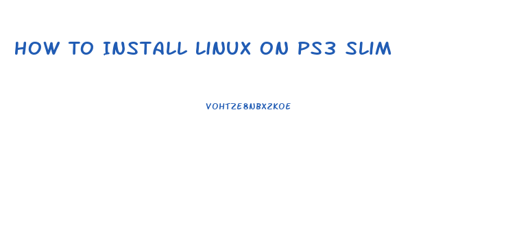 How To Install Linux On Ps3 Slim