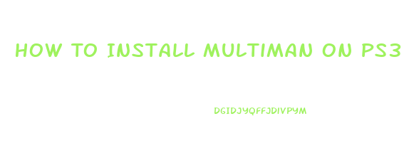 How To Install Multiman On Ps3 Super Slim