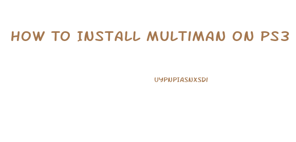 How To Install Multiman On Ps3 Super Slim