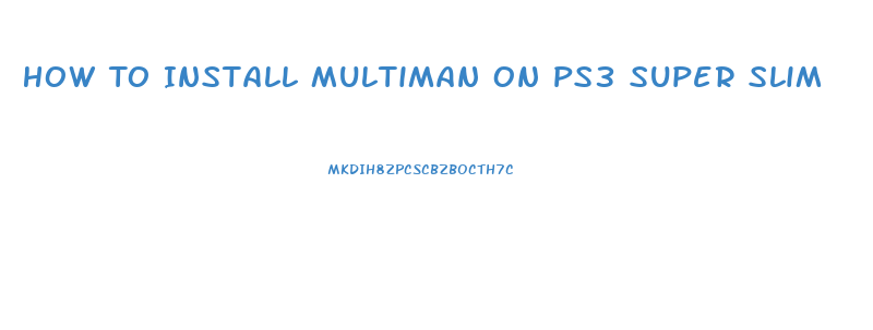 How To Install Multiman On Ps3 Super Slim