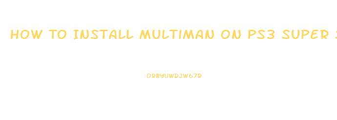 How To Install Multiman On Ps3 Super Slim