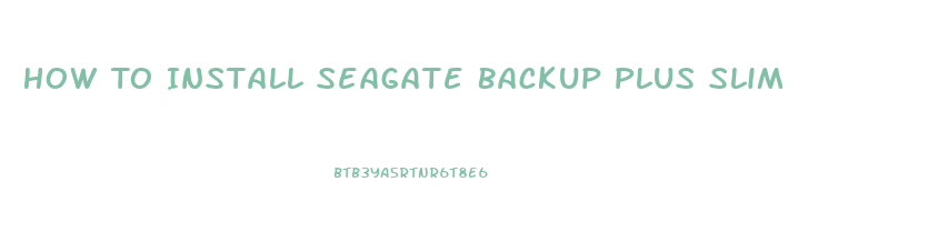 How To Install Seagate Backup Plus Slim