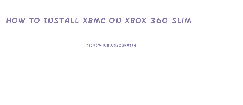 How To Install Xbmc On Xbox 360 Slim