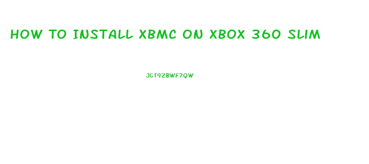 How To Install Xbmc On Xbox 360 Slim