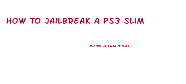 How To Jailbreak A Ps3 Slim