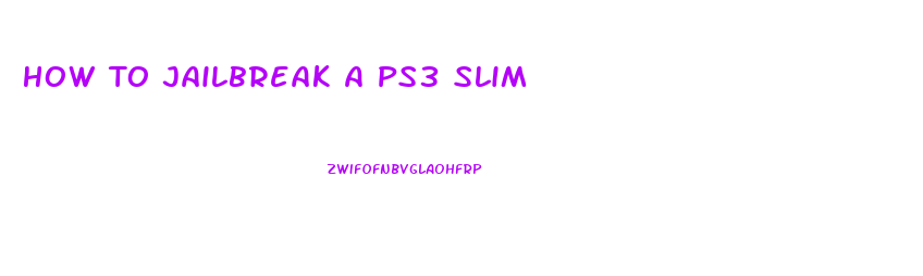 How To Jailbreak A Ps3 Slim