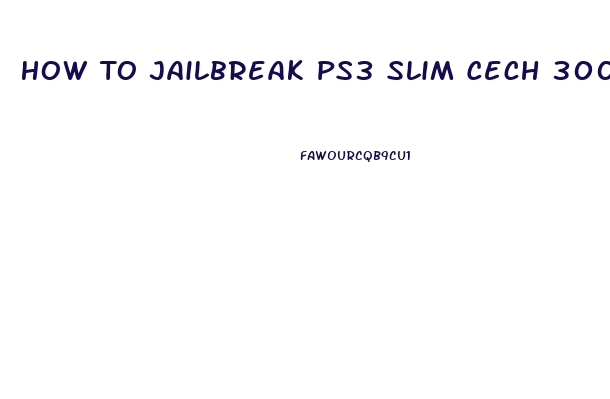 How To Jailbreak Ps3 Slim Cech 3001a