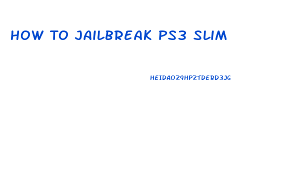 How To Jailbreak Ps3 Slim