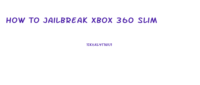 How To Jailbreak Xbox 360 Slim