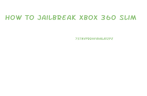 How To Jailbreak Xbox 360 Slim