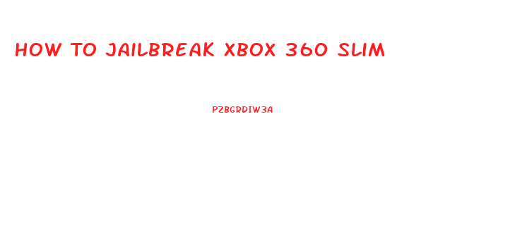 How To Jailbreak Xbox 360 Slim