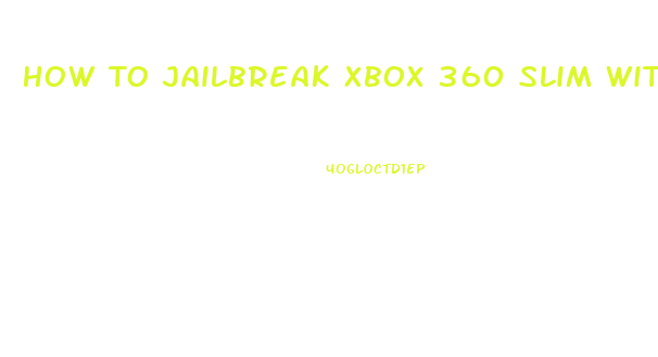 How To Jailbreak Xbox 360 Slim With Usb