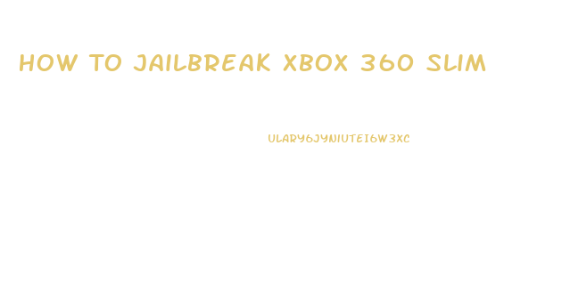 How To Jailbreak Xbox 360 Slim