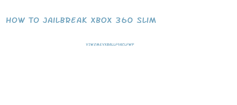 How To Jailbreak Xbox 360 Slim