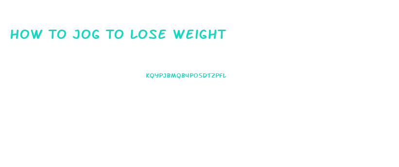 How To Jog To Lose Weight