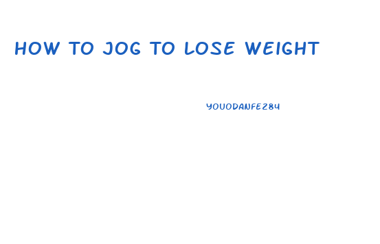 How To Jog To Lose Weight