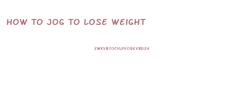 How To Jog To Lose Weight