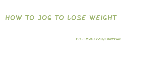 How To Jog To Lose Weight