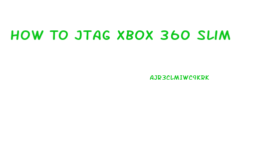 How To Jtag Xbox 360 Slim