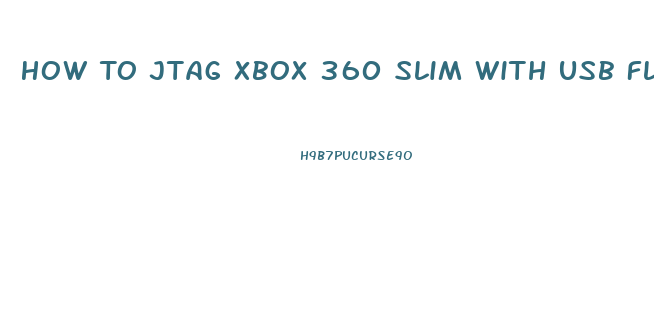 How To Jtag Xbox 360 Slim With Usb Flash Drive