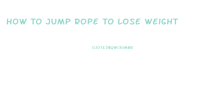 How To Jump Rope To Lose Weight