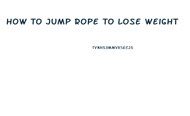 How To Jump Rope To Lose Weight