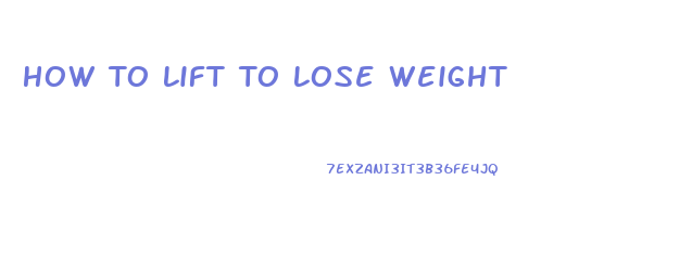 How To Lift To Lose Weight